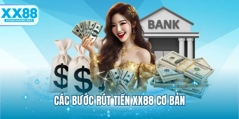 Các bước rút tiền XX88 cơ bản