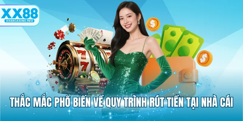 Thắc mắc phổ biến về quy trình rút tiền tại nhà cái