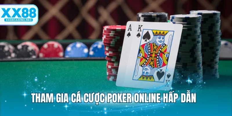 Tham gia cá cược Poker online hấp dẫn