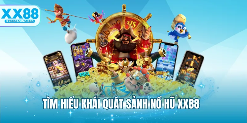 Tìm hiểu khái quát sảnh nổ hũ XX88